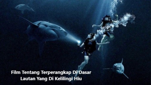 Film Tentang Terperangkap Di Dasar Lautan Yang Di Kelilingi Hiu