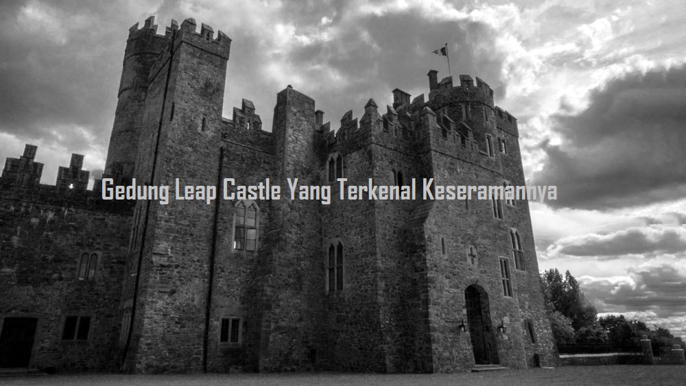 Gedung Leap Castle Yang Terkenal Keseramannya