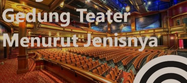 Pengertian Gedung Teater Menurut Jenisnya