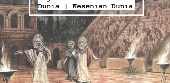 Sejarah Teater Pertama Dunia Kesenian Dunia