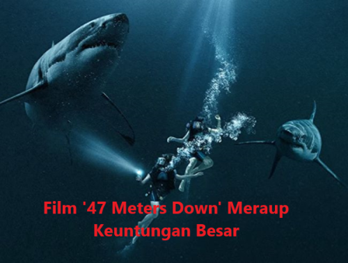 Film '47 Meters Down' Meraup Keuntungan Besar