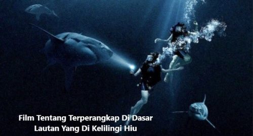 Film Tentang Terperangkap Di Dasar Lautan Yang Di Kelilingi Hiu