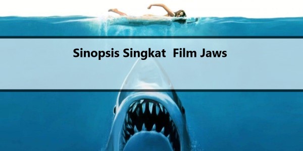 Sinopsis Singkat  Film Jaws