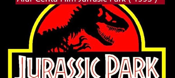 Alur Cerita Film Jurrasic Park ( 1993 )